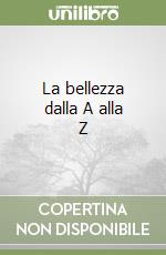 La bellezza dalla A alla Z libro