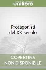 Protagonisti del XX secolo libro