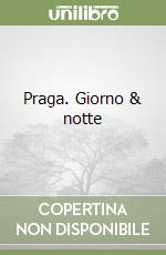 Praga. Giorno & notte libro