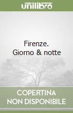 Firenze. Giorno & notte libro