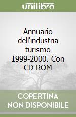 Annuario dell'industria turismo 1999-2000. Con CD-ROM libro