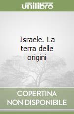 Israele. La terra delle origini libro