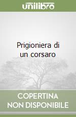 Prigioniera di un corsaro libro