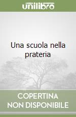 Una scuola nella prateria libro