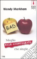 Meglio male accompagnata che single libro