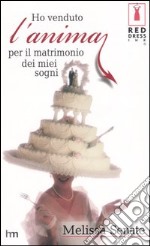 Ho venduto l'anima per il matrimonio dei miei sogni libro