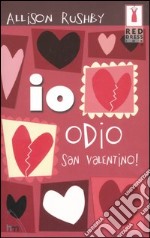 spontan tabe Du bliver bedre Io odio San Valentino! | Allison Rushby | Harlequin Mondadori | 2006