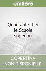 Quadrante. Per le Scuole superiori