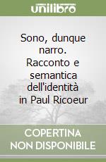 Sono, dunque narro. Racconto e semantica dell'identità in Paul Ricoeur libro