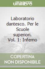 Laboratorio dantesco. Per le Scuole superiori. Vol. 1: Inferno