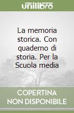 La memoria storica. Con quaderno di storia. Per la Scuola media (2) libro