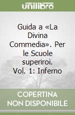 Guida a «La Divina Commedia». Per le Scuole superiroi. Vol. 1: Inferno libro