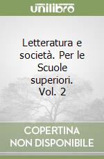 Letteratura e società. Per le Scuole superiori. Vol. 2 libro