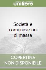 Società e comunicazioni di massa libro