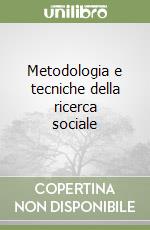 Metodologia e tecniche della ricerca sociale libro