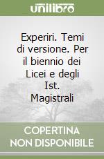 Experiri. Temi di versione. Per il biennio dei Licei e degli Ist. Magistrali libro