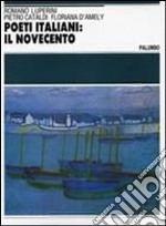 Poeti italiani: il Novecento. Antologia. Per le Scuole superiori libro