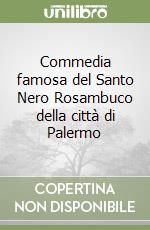 Commedia famosa del Santo Nero Rosambuco della città di Palermo libro