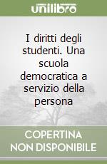 I diritti degli studenti. Una scuola democratica a servizio della persona