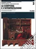 La scrittura e l'interpretazione. Ediz. blu. Per le Scuole superiori libro