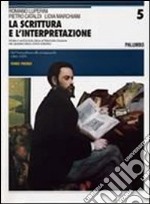 La scrittura e l'interpretazione. Antologia della letteratura italiana. Ediz. blu. Per le Scuole superiori libro