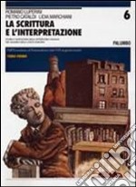 La scrittura e l'interpretazione. Ediz. blu. Per le Scuole superiori libro