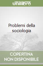 Problemi della sociologia libro