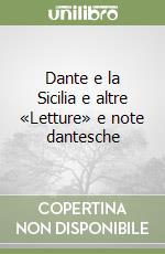 Dante e la Sicilia e altre «Letture» e note dantesche libro