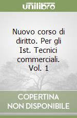 Nuovo corso di diritto. Per gli Ist. Tecnici commerciali. Vol. 1 libro