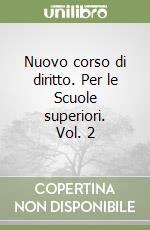 Nuovo corso di diritto. Per le Scuole superiori. Vol. 2 libro