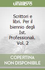 Scrittori e libri. Per il biennio degli Ist. Professionali. Vol. 2 libro