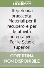 Repetenda praecepta. Materiali per il recupero e per le attività integrative. Per le Scuole superiori libro