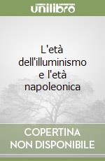 L'età dell'illuminismo e l'età napoleonica libro