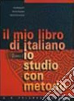 Il mio libro di italiano. Per le Scuole superiori libro