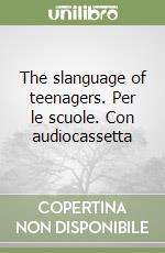 The slanguage of teenagers. Per le scuole. Con audiocassetta libro