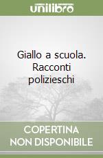 Giallo a scuola. Racconti polizieschi (2) libro