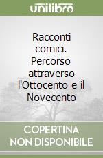 Racconti comici. Percorso attraverso l'Ottocento e il Novecento