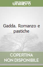 Gadda. Romanzo e pastiche libro