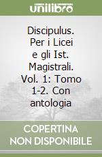 Discipulus. Per i Licei e gli Ist. Magistrali. Vol. 1: Tomo 1-2. Con antologia libro