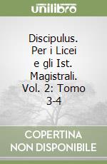 Discipulus. Per i Licei e gli Ist. Magistrali. Vol. 2: Tomo 3-4 libro