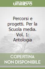 Percorsi e progetti. Per la Scuola media. Vol. 1: Antologia libro