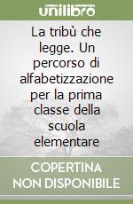 La tribù che legge. Un percorso di alfabetizzazione per la prima classe della scuola elementare (1) libro