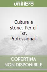 Culture e storie. Per gli Ist. Professionali libro