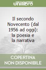 Il secondo Novecento (dal 1956 ad oggi): la poesia e la narrativa libro