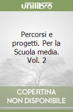 Percorsi e progetti. Per la Scuola media. Vol. 2 libro