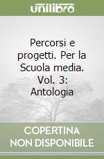 Percorsi e progetti. Per la Scuola media. Vol. 3: Antologia libro