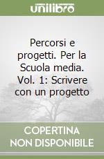 Percorsi e progetti. Per la Scuola media. Vol. 1: Scrivere con un progetto libro