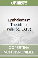 Epithalamium Thetidis et Pelei (c. LXIV)