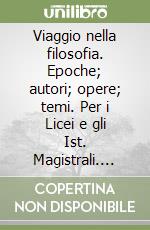 Viaggio nella filosofia. Epoche; autori; opere; temi. Per i Licei e gli Ist. Magistrali. Vol. 3 libro