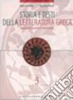 Storia e testi della letteratura greca. Con percorsi tematici e intertestuali. Per le Scuole superiori libro